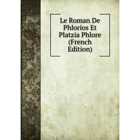 

Книга Le Roman De Phlorios Et Platzia Phlore