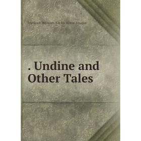 

Книга . Undine and Other Tales. Friedrich Heinrich Kar La Motte-Fouqué