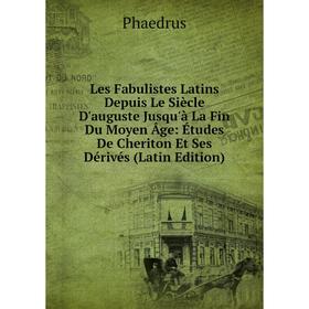 

Книга Les Fabulistes Latins Depuis Le Siècle D'auguste Jusqu'à La Fin Du Moyen Âge: Études De Cheriton Et Ses Dérivés