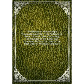 

Книга The History of the Principal Transactions of the Irish Parliament, from. 1634 to 1666
