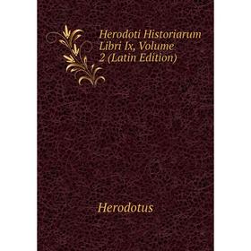 

Книга Herodoti Historiarum Libri Ix, Volume 2 (Latin Edition). Herodotus