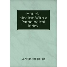 

Книга Materia Medica: With a Pathological Index