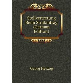 

Книга Stellvertretung Beim Strafantrag (German Edition). Georg Herzog