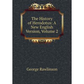 

Книга The History of Herodotus: A New English Version, Volume 2. George Rawlinson