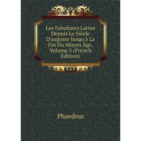 

Книга Les Fabulistes Latins Depuis Le Siècle D'auguste Jusqu'à La Fin Du Moyen Âge, Volume 5