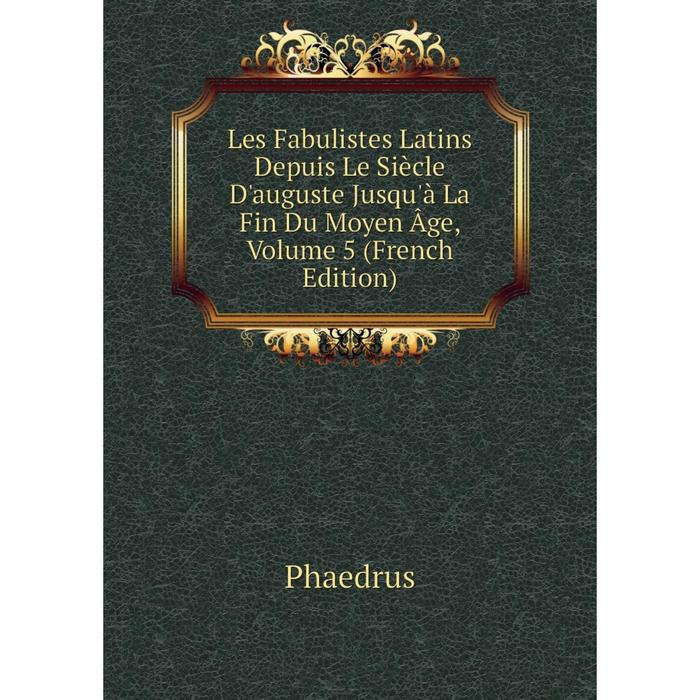 фото Книга les fabulistes latins depuis le siècle d'auguste jusqu'à la fin du moyen âge, volume 5 nobel press