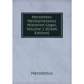 

Книга Herodotou Helikarnesseos Historion Logoi, Volume 1 (Greek Edition). Herodotus