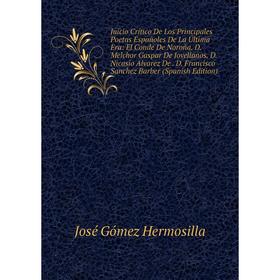 

Книга Juicio Crítico De Los Principales Poetas Españoles De La Última Era: El Conde De Noroña. D. Melchor Gaspar De Jovellanos. D. Nicasio Alvarez De.