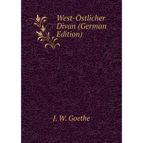 

Книга West-Östlicher Divan (German Edition). И. В. Гёте