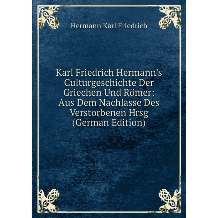 фото Книга karl friedrich hermann's culturgeschichte der griechen und römer: aus dem nachlasse des verstorbenen hrsg nobel press