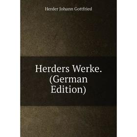 

Книга Herders Werke. (German Edition). Herder Johann Gottfried