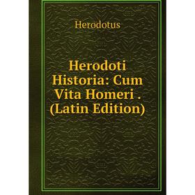 

Книга Herodoti Historia: Cum Vita Homeri. (Latin Edition). Herodotus