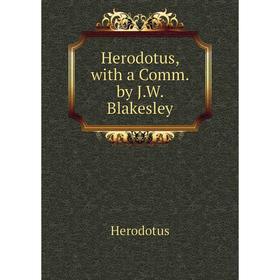 

Книга Herodotus, with a Comm. by J.W. Blakesley. Herodotus