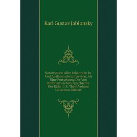 

Книга Natursystem Aller Bekannten In- Und Ausländischen Insekten, Als Eine Fortsetzung Der Von Büffonschen NaturGeschichte: Der Käfer I-X Theil, Volum