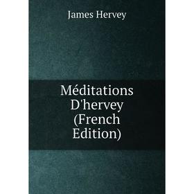 

Книга Méditations D'hervey