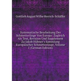 

Книга Systematische Bearbeitung Der Schmetterlinge Von Europa
