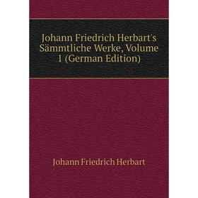 

Книга Johann Friedrich Herbart's Sämmtliche Werke, Volume 1