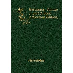 

Книга Herodotos, Volume 1, part 2, book 2 (German Edition). Herodotus