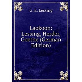 

Книга Laokoon: Lessing, Herder, Goethe