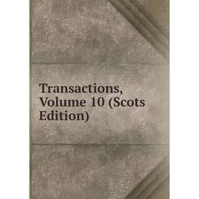 

Книга Transactions, Volume 10 (Scots Edition)