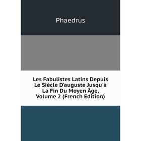 

Книга Les Fabulistes Latins Depuis Le Siècle D'auguste Jusqu'à La Fin Du Moyen Âge, Volume 2