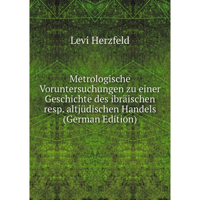 фото Книга metrologische voruntersuchungen zu einer geschichte des ibräischen resp altjüdischen handels nobel press