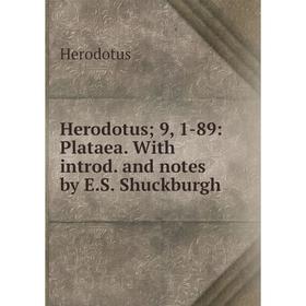 

Книга Herodotus; 9, 1-89: Plataea. With introd. and notes by E.S. Shuckburgh. Herodotus