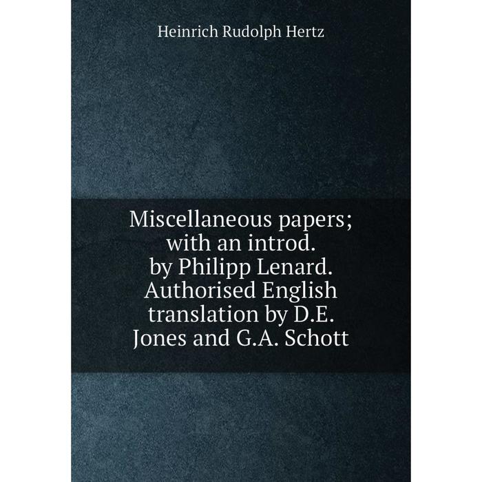 фото Книга miscellaneous papers; with an introd by philipp lenard authorised english translation by de jones and ga schott nobel press