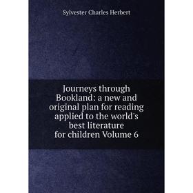 

Книга Journeys through Bookland: a new and original plan for reading applied to the world's best literature for children Volume 6