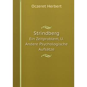 

Книга Strindberg Ein Zeitproblem, U. Andere Psychologische Aufsätze. Oczeret Herbert
