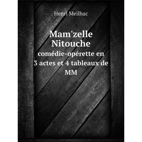 

Книга Mam'zelle Nitouchecomédie-opérette en 3 actes et 4 tableaux de MM