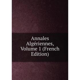 

Книга Annales Algériennes, Volume 1 (French Edition)