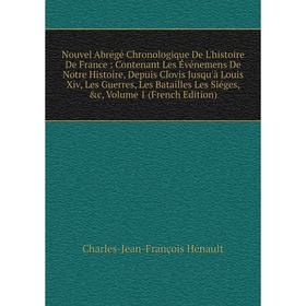 

Книга Nouvel Abrégé Chronologique De L'histoire de France: Contenant Les Événemens De Notre Histoire, Depuis Clovis Jusqu'à Louis Xiv, Les Guerres, Le