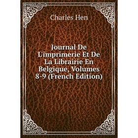 

Книга Journal De L'imprimerie Et De La Librairie En Belgique, Volumes 8-9