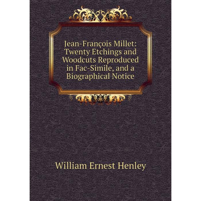 фото Книга jean-françois millet: twenty etchings and woodcuts reproduced in fac-simile, and a biographical notice nobel press