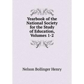 

Книга Yearbook of the National Society for the Study of Education, Volumes 1-2. Nelson Bollinger Henry