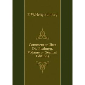 

Книга Commentar Über Die Psalmen, Volume 3 (German Edition). Hengstenberg Ernst Wilhelm