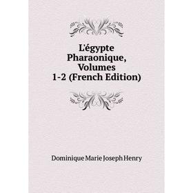 

Книга L'égypte Pharaonique, Volumes 1-2
