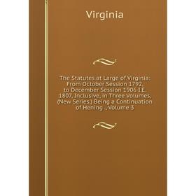 

Книга The Statutes at Large of Virginia