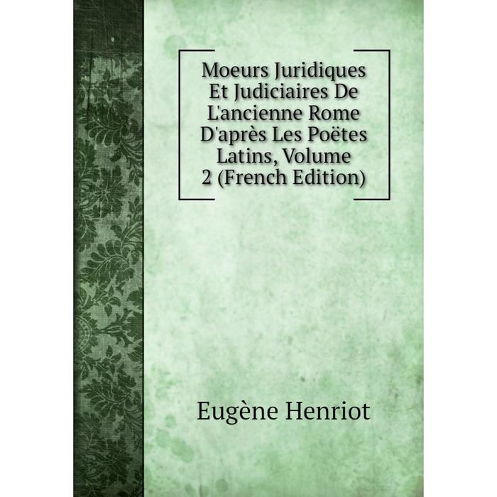 фото Книга moeurs juridiques et judiciaires de l'ancienne rome d'après les poëtes latins, volume 2 nobel press