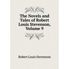 

Книга The Novels and Tales of Robert Louis Stevenson, Volume 9. Stevenson Robert Louis