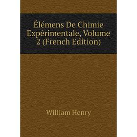 

Книга Élémens De Chimie Expérimentale, Volume 2 (French Edition). William Henry
