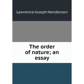 

Книга The order of nature; an essay. Lawrence Joseph Henderson