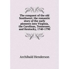 

Книга The conquest of the old Southwest; the romantic story of the early pioneers into Virginia, the Carolinas, Tennessee, and Kentucky, 1740-1790
