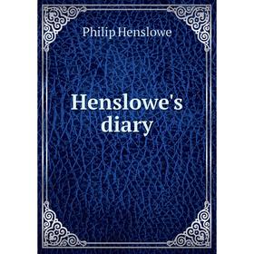 

Книга Henslowe's diary. Philip Henslowe