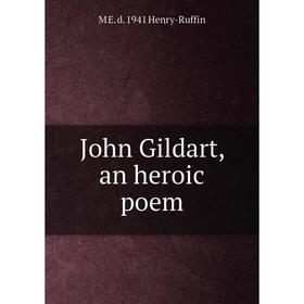 

Книга John Gildart, an heroic poem