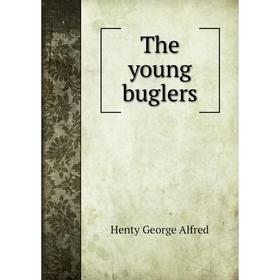 

Книга The young buglers. Henty George Alfred