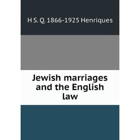 

Книга Jewish marriages and the English law