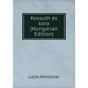 

Книга Kossuth és kora (Hungarian Edition)