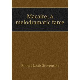 

Книга Macaire; a melodramatic farce